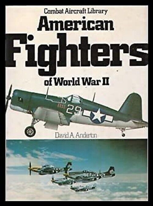 American Fighters of World War II Hardcover David A. Anderton