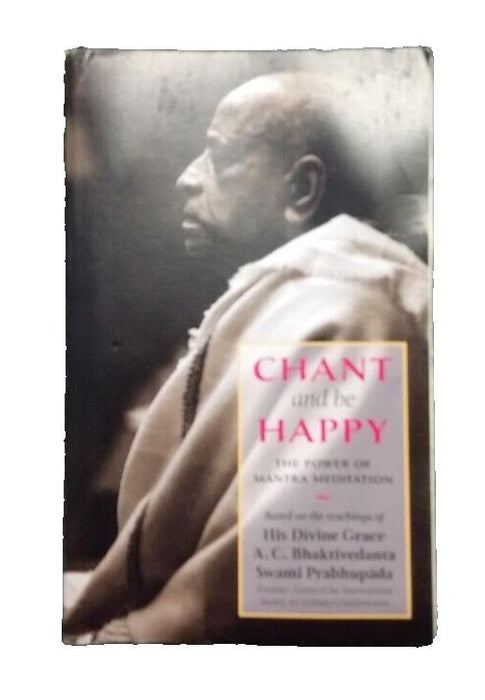 Chant and be Happy, A.C. Bhaktivedanta Swami - A C Bhaktivedanta Swami